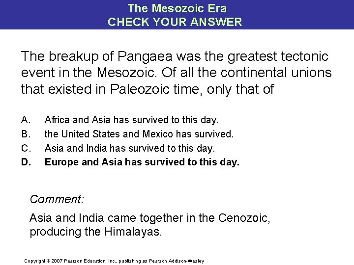 The Mesozoic Era CHECK YOUR ANSWER The breakup of Pangaea was the greatest tectonic