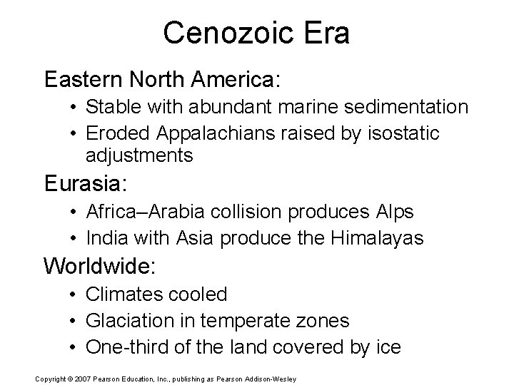 Cenozoic Era Eastern North America: • Stable with abundant marine sedimentation • Eroded Appalachians