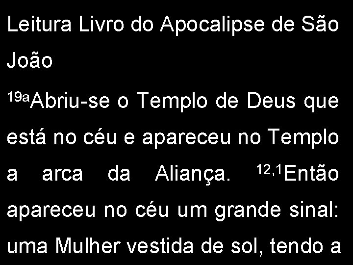 Leitura Livro do Apocalipse de São João 19 a. Abriu-se o Templo de Deus