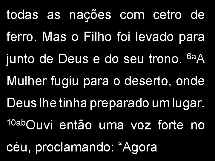 todas as nações com cetro de ferro. Mas o Filho foi levado para junto