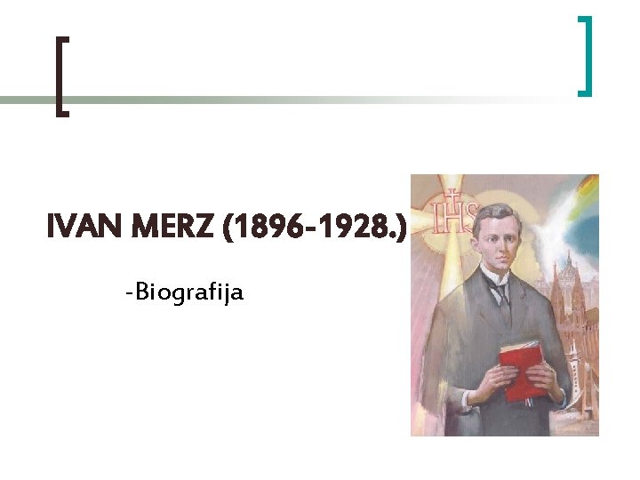 IVAN MERZ (1896 -1928. ) -Biografija 