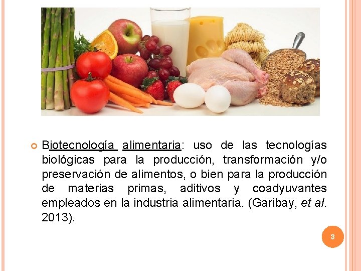  Biotecnología alimentaria: uso de las tecnologías biológicas para la producción, transformación y/o preservación
