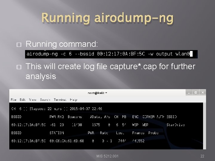 Running airodump-ng � Running command: � This will create log file capture*. cap for