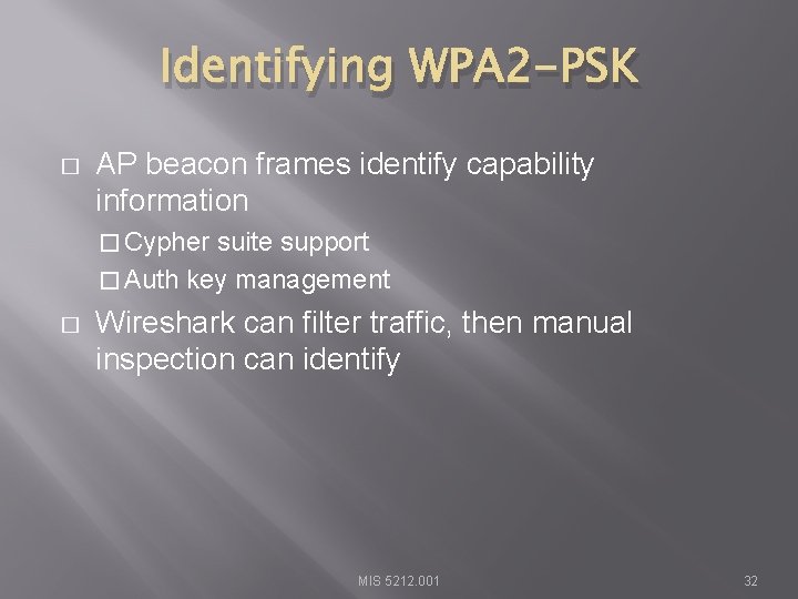 Identifying WPA 2 -PSK � AP beacon frames identify capability information � Cypher suite