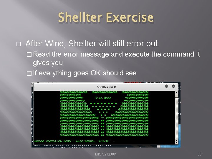 Shellter Exercise � After Wine, Shellter will still error out. � Read the error