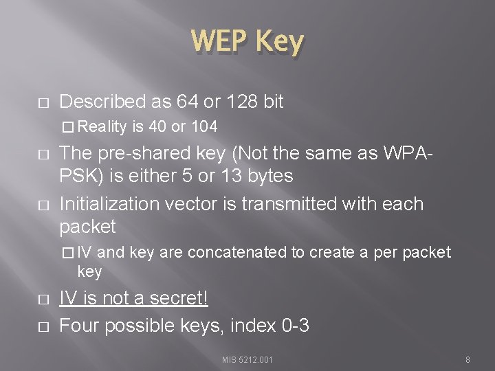 WEP Key � Described as 64 or 128 bit � Reality � � is