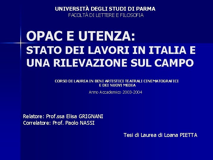 UNIVERSITÀ DEGLI STUDI DI PARMA FACOLTÀ DI LETTERE E FILOSOFIA OPAC E UTENZA: STATO