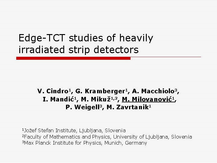 Edge-TCT studies of heavily irradiated strip detectors V. Cindro 1, G. Kramberger 1, A.