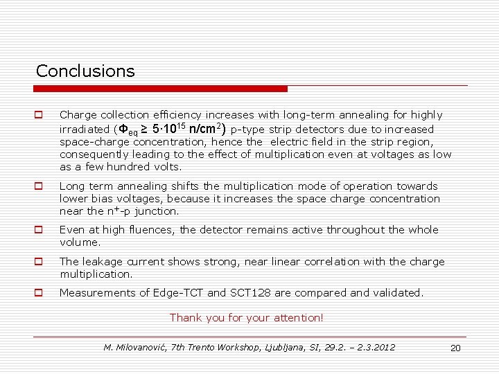 Conclusions o Charge collection efficiency increases with long-term annealing for highly irradiated (Φeq ≥