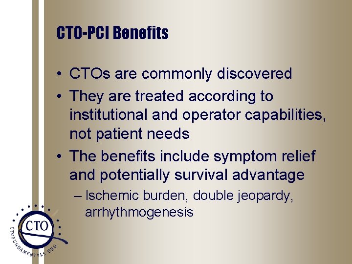 CTO-PCI Benefits • CTOs are commonly discovered • They are treated according to institutional