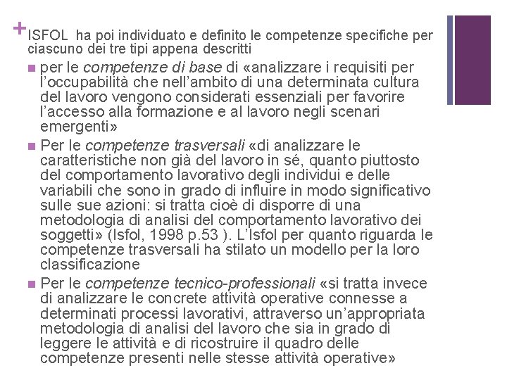 +ISFOL ha poi individuato e definito le competenze specifiche per ciascuno dei tre tipi