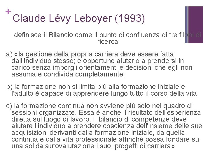 + Claude Lévy Leboyer (1993) definisce il Bilancio come il punto di confluenza di