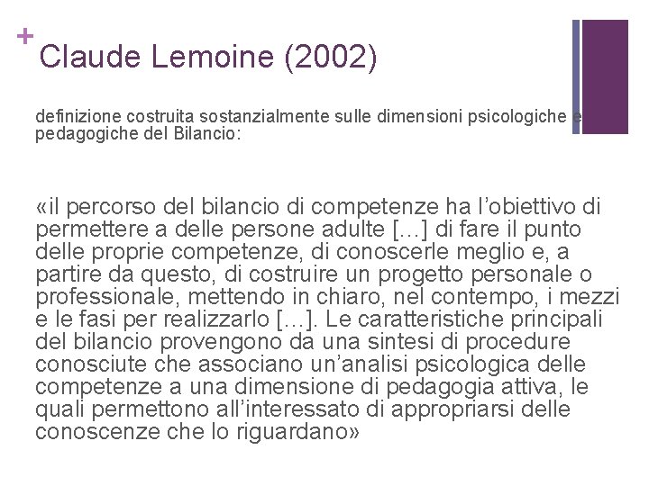 + Claude Lemoine (2002) definizione costruita sostanzialmente sulle dimensioni psicologiche e pedagogiche del Bilancio: