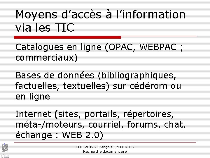 Moyens d’accès à l’information via les TIC Catalogues en ligne (OPAC, WEBPAC ; commerciaux)