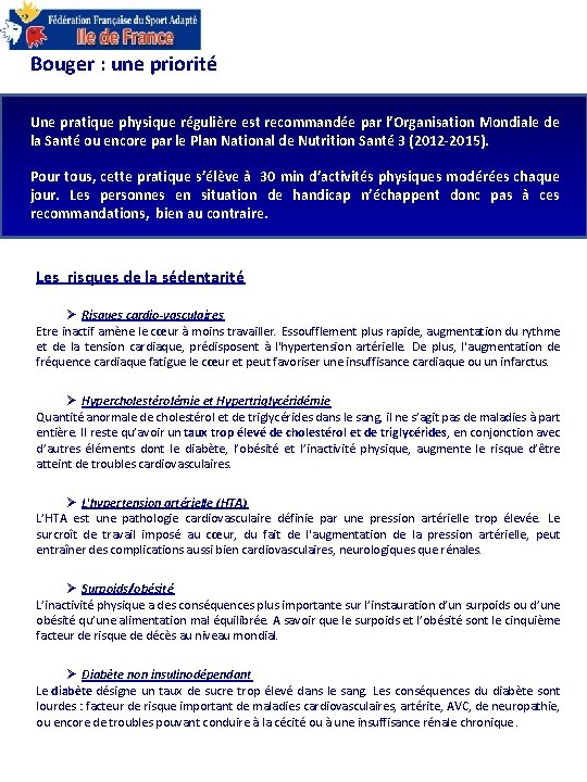 Bouger : une priorité Une pratique physique régulière est recommandée par l’Organisation Mondiale de