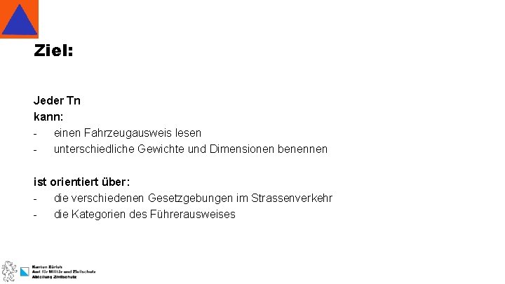 Ziel: Jeder Tn kann: - einen Fahrzeugausweis lesen - unterschiedliche Gewichte und Dimensionen benennen