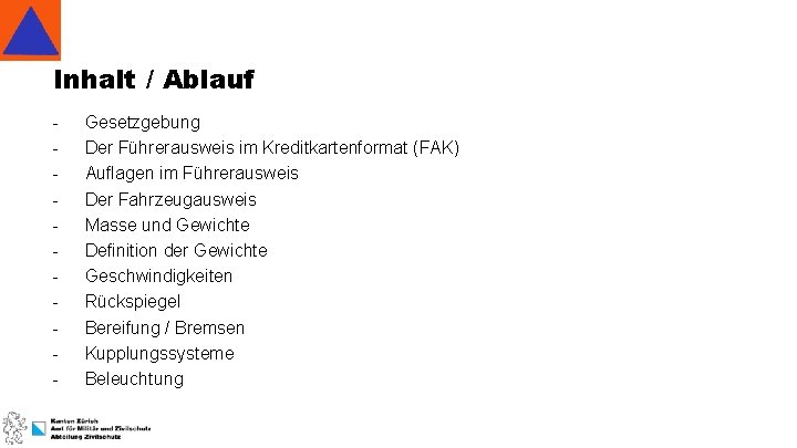 Inhalt / Ablauf - Gesetzgebung Der Führerausweis im Kreditkartenformat (FAK) Auflagen im Führerausweis Der