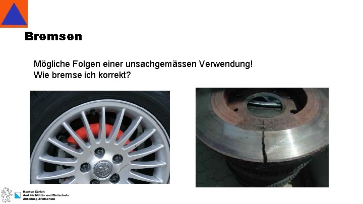 Bremsen Mögliche Folgen einer unsachgemässen Verwendung! Wie bremse ich korrekt? 