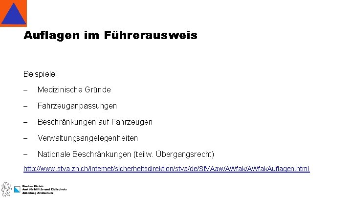 Auflagen im Führerausweis Beispiele: - Medizinische Gründe - Fahrzeuganpassungen - Beschränkungen auf Fahrzeugen -