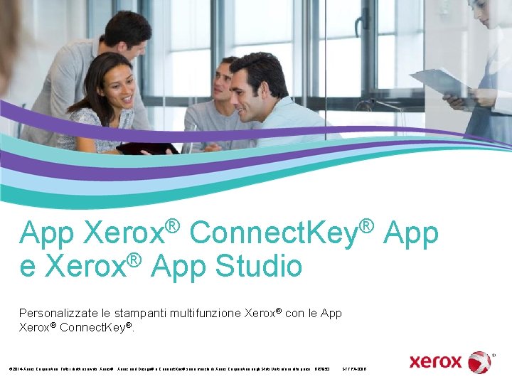 App Xerox® Connect. Key® App ® e Xerox App Studio Personalizzate le stampanti multifunzione