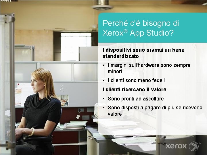 Perché c'è bisogno di Xerox® App Studio? I dispositivi sono oramai un bene standardizzato