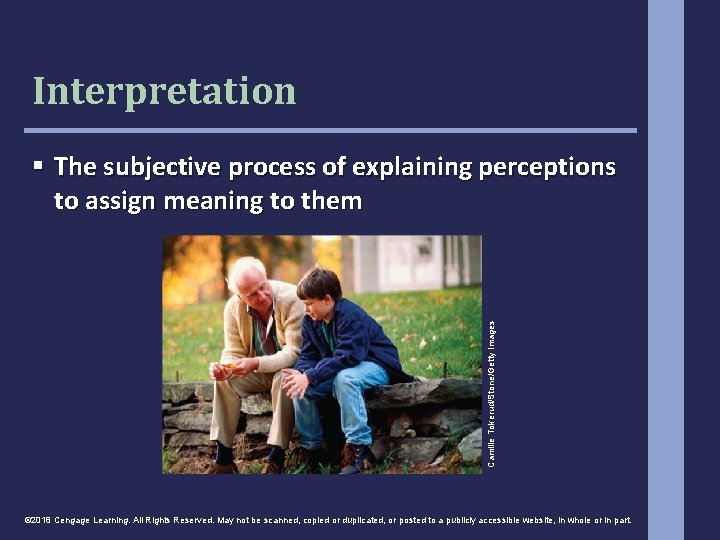 Interpretation Camille Tokerud/Stone/Getty Images § The subjective process of explaining perceptions to assign meaning Interpretation Camille Tokerud/Stone/Getty Images § The subjective process of explaining perceptions to assign meaning
