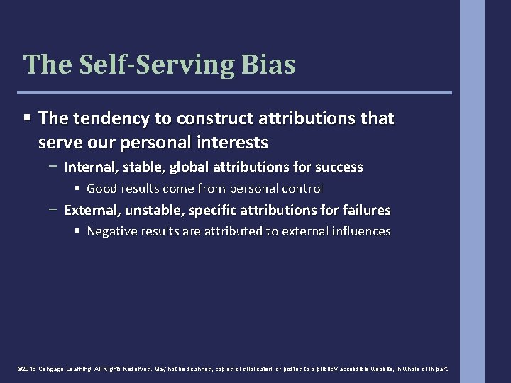 The Self-Serving Bias § The tendency to construct attributions that serve our personal interests The Self-Serving Bias § The tendency to construct attributions that serve our personal interests