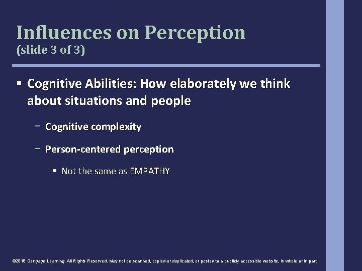 Influences on Perception (slide 3 of 3) § Cognitive Abilities: How elaborately we think Influences on Perception (slide 3 of 3) § Cognitive Abilities: How elaborately we think
