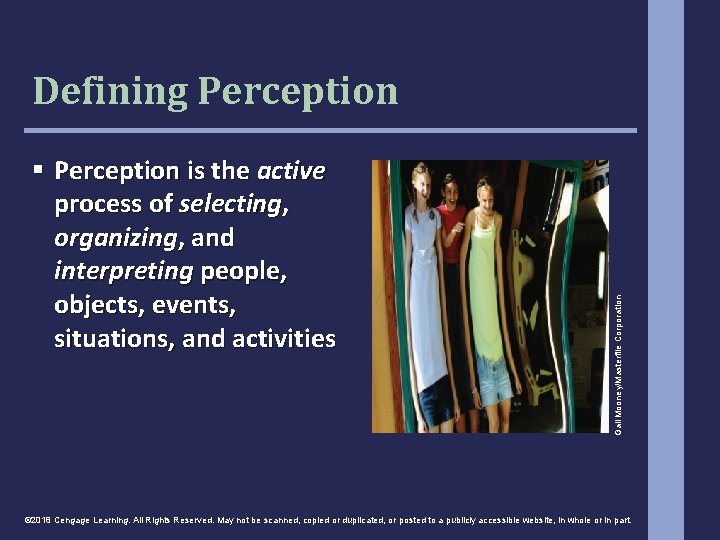 § Perception is the active process of selecting, organizing, and interpreting people, objects, events, § Perception is the active process of selecting, organizing, and interpreting people, objects, events,