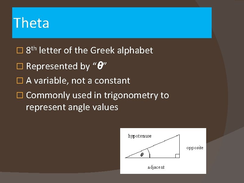 Theta � 8 th letter of the Greek alphabet � Represented by “θ” �