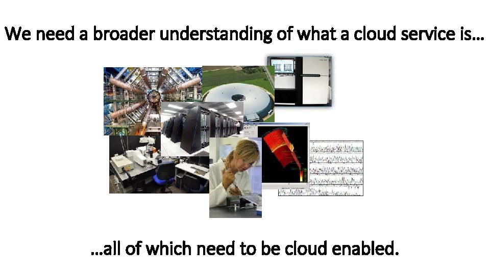 We need a broader understanding of what a cloud service is… …all of which
