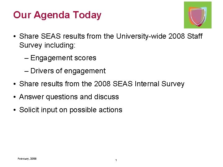 Our Agenda Today • Share SEAS results from the University-wide 2008 Staff Survey including: