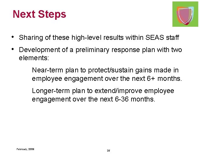 Next Steps • • Sharing of these high-level results within SEAS staff Development of