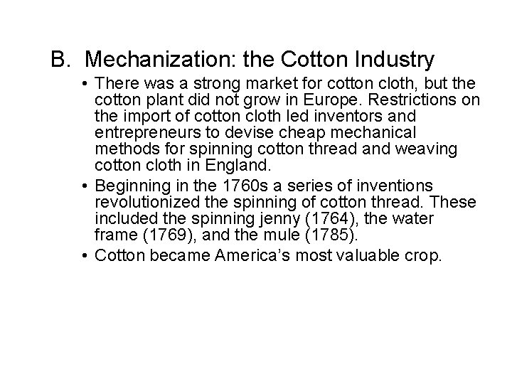 B. Mechanization: the Cotton Industry • There was a strong market for cotton cloth,