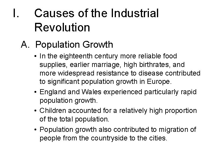 I. Causes of the Industrial Revolution A. Population Growth • In the eighteenth century