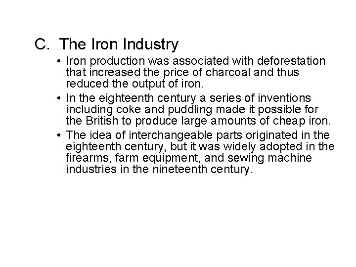 C. The Iron Industry • Iron production was associated with deforestation that increased the