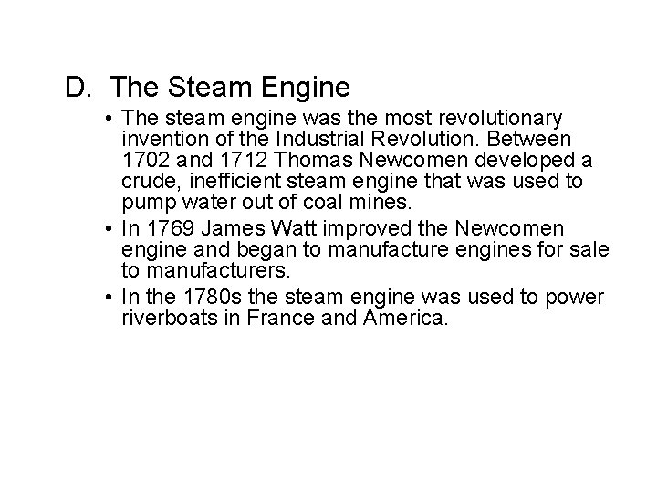 D. The Steam Engine • The steam engine was the most revolutionary invention of