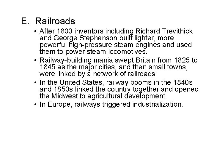 E. Railroads • After 1800 inventors including Richard Trevithick and George Stephenson built lighter,