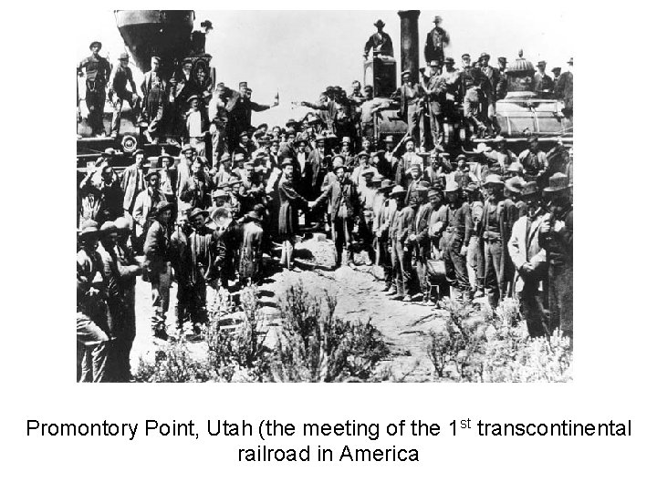 Promontory Point, Utah (the meeting of the 1 st transcontinental railroad in America 
