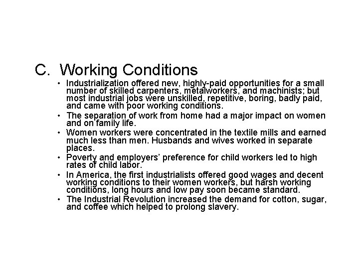 C. Working Conditions • Industrialization offered new, highly-paid opportunities for a small number of