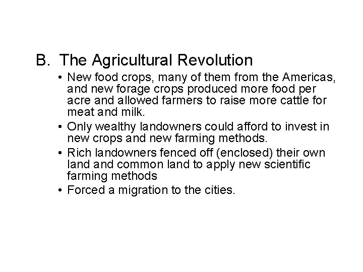 B. The Agricultural Revolution • New food crops, many of them from the Americas,