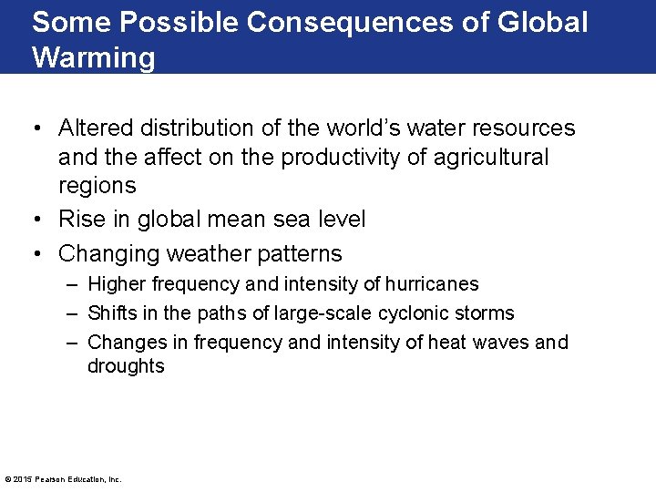 Some Possible Consequences of Global Warming • Altered distribution of the world’s water resources