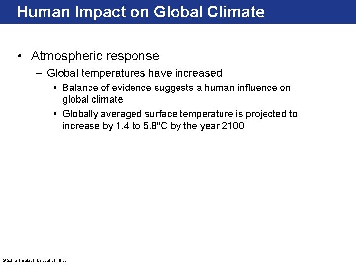 Human Impact on Global Climate • Atmospheric response – Global temperatures have increased •