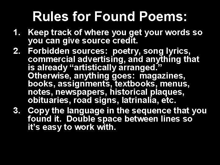 Rules for Found Poems: 1. Keep track of where you get your words so