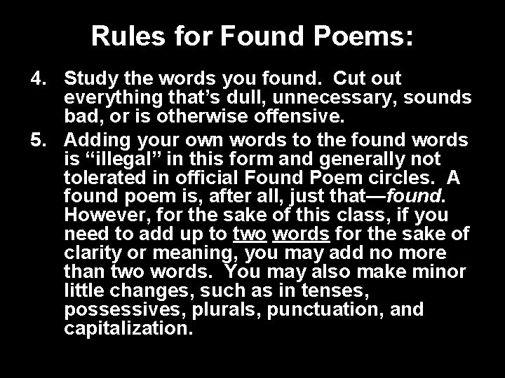 Rules for Found Poems: 4. Study the words you found. Cut out everything that’s