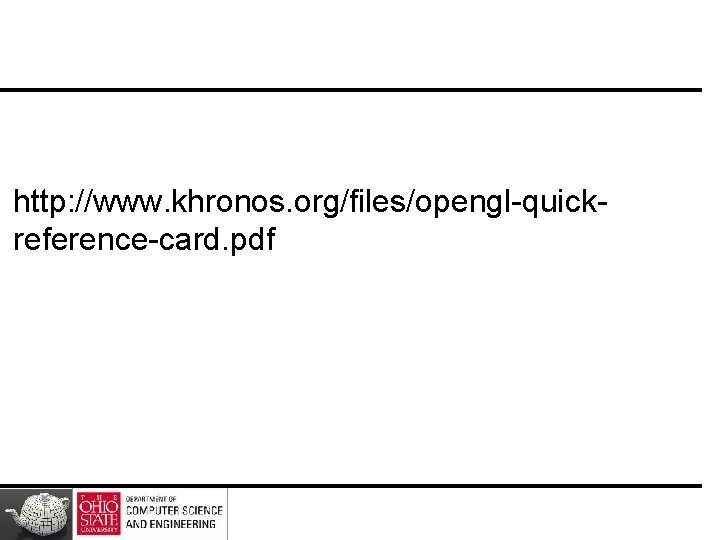 http: //www. khronos. org/files/opengl-quickreference-card. pdf 