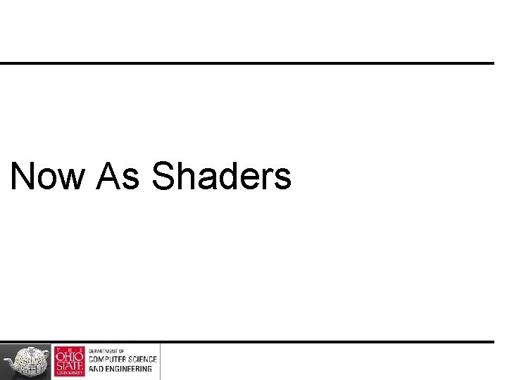 Now As Shaders 
