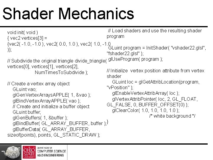 Shader Mechanics // Load shaders and use the resulting shader void init( void )