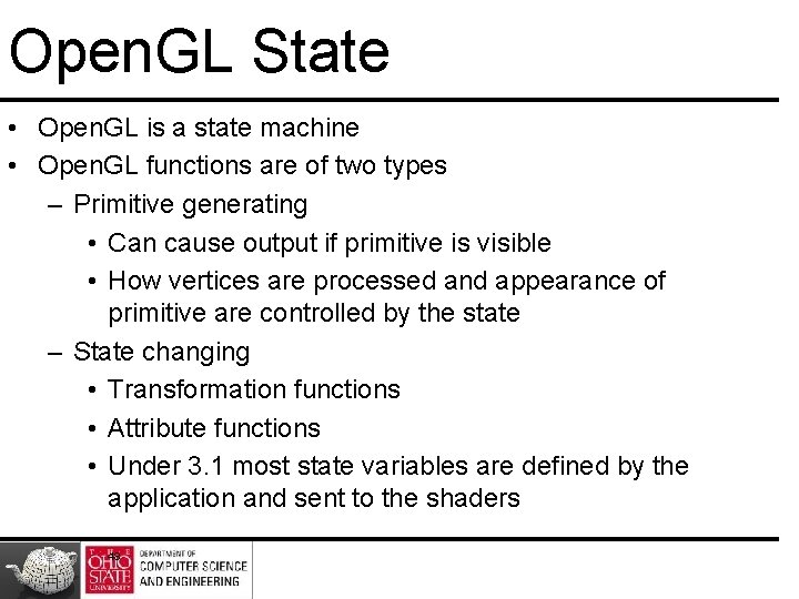 Open. GL State • Open. GL is a state machine • Open. GL functions
