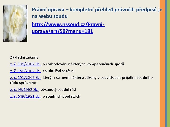 Právní úprava – kompletní přehled právních předpisů je na webu soudu http: //www. nssoud.